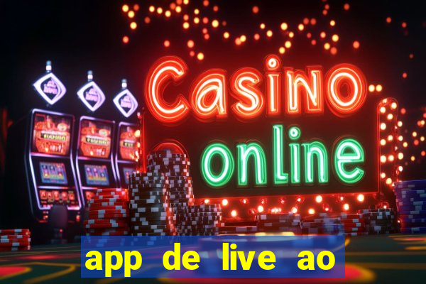 app de live ao vivo 18